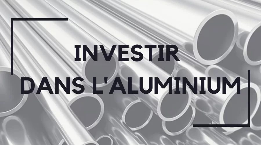 Investir dans l'aluminium