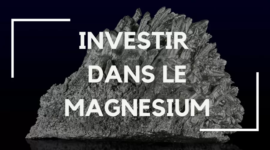 Investir dans le magnesium