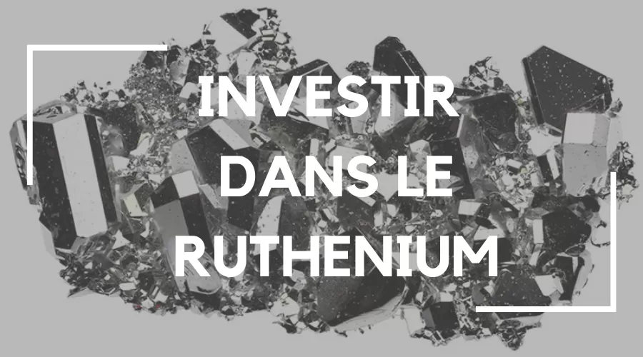 Investir dans le ruthenium