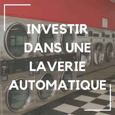 investir dans une laverie automatique business rentable