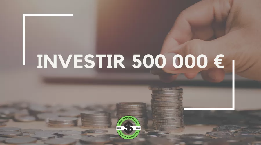investir 500 000 euros