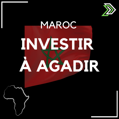 Investir à Agadir au Maroc