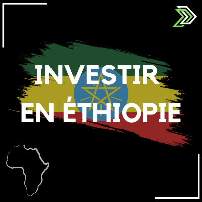 Investir en Ethiopie Afrique